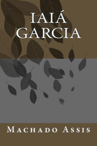 Title: Iaiá Garcia (Portuguese Edition), Author: Joaquim Maria Machado de Assis