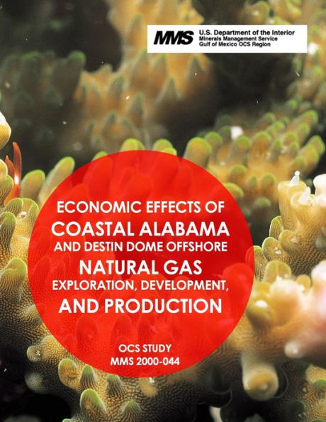 Economic Effects of Coastal Alabama and Destin Dome Offshore Natural Gas Exploration, Development, and Production