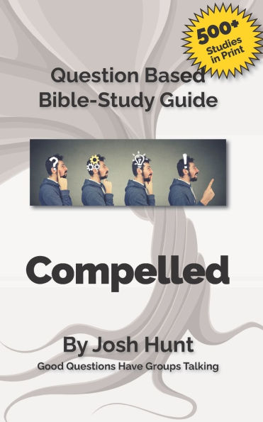 Bible Study Guide: Compelled -- Living the Mission of God: Good Questions Have Small Groups Talking