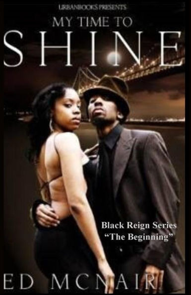 My Time To Shine: "Pt.1 Black Reign Series"