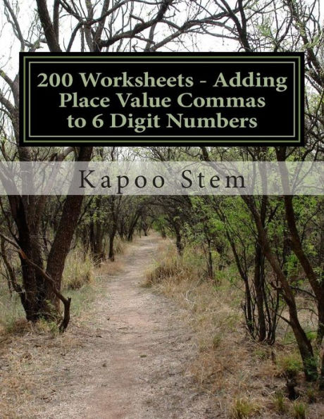 200 Worksheets - Adding Place Value Commas to 6 Digit Numbers: Math Practice Workbook