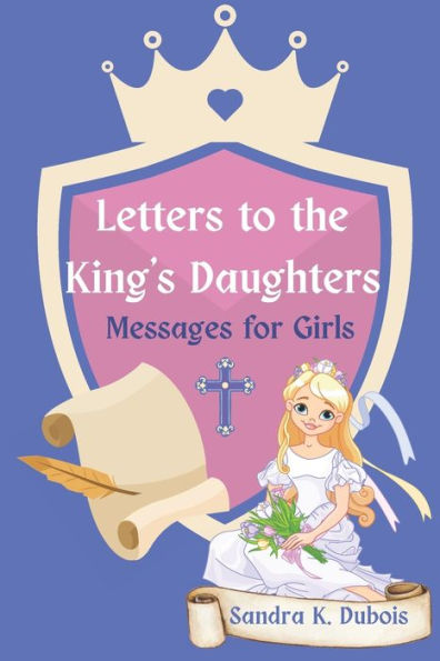 Letters to the King's Daughters: Messages for Girls