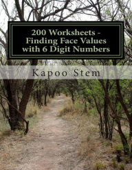 Title: 200 Worksheets - Finding Face Values with 6 Digit Numbers: Math Practice Workbook, Author: Kapoo Stem