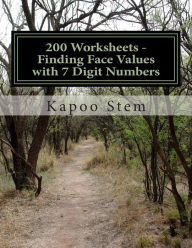 Title: 200 Worksheets - Finding Face Values with 7 Digit Numbers: Math Practice Workbook, Author: Kapoo Stem