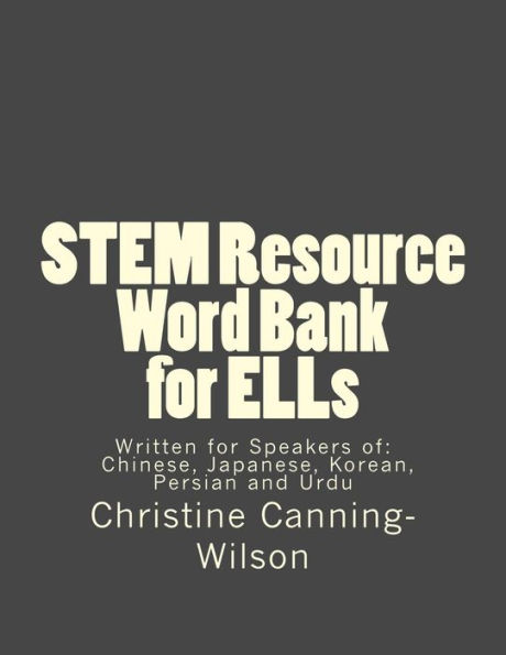 STEM Resource Word Bank for ELLs: Written for Speakers of Chinese, Japanese, Korean, Persian and Urdu