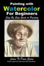 Painting with Watercolor For Beginners - Step By Step Guide to Painting