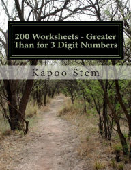 Title: 200 Worksheets - Greater Than for 3 Digit Numbers: Math Practice Workbook, Author: Kapoo Stem