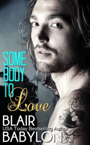 Title: Somebody to Love (Rock Stars in Disguise: Tryp): A New Adult Rock Star Romance, Author: Blair Babylon