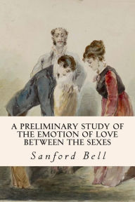 Title: A Preliminary Study of the Emotion of Love between the Sexes, Author: Sanford Bell