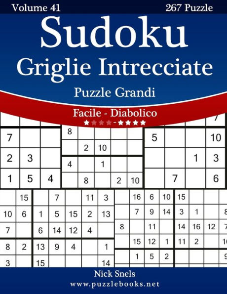 Sudoku Griglie Intrecciate Puzzle Grandi - Da Facile a Diabolico - Volume 41 - 267 Puzzle