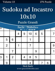 Title: Sudoku ad Incastro 10x10 Puzzle Grandi - Da Facile a Diabolico - Volume 13 - 276 Puzzle, Author: Nick Snels