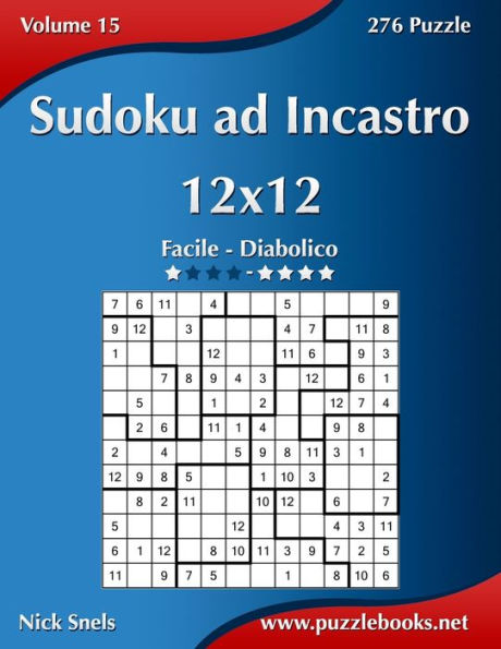 Sudoku ad Incastro 12x12 - Da Facile a Diabolico - Volume 15 - 276 Puzzle