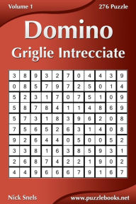 Title: Domino Griglie Intrecciate - Volume 1 - 276 Puzzle, Author: Nick Snels