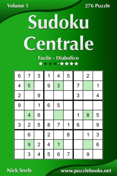 Sudoku Centrale - Da Facile a Diabolico - Volume 1 - 276 Puzzle