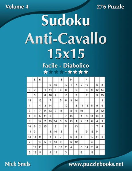 Sudoku Anti-Cavallo 15x15 - Da Facile a Diabolico - Volume 4 - 276 Puzzle