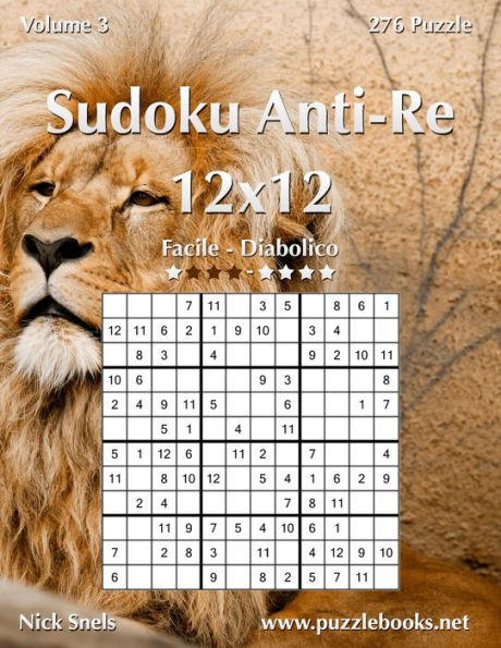 Sudoku Anti-Re 12x12 - Da Facile a Diabolico - Volume 3 - 276 Puzzle