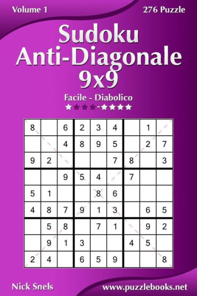 Sudoku Anti-Diagonale 9x9 - Da Facile a Diabolico - Volume 1 - 276 Puzzle