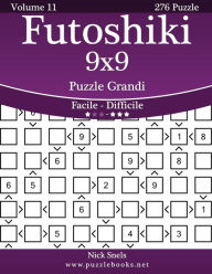Title: Futoshiki 9x9 Puzzle Grandi - Da Facile a Difficile - Volume 11 - 276 Puzzle, Author: Nick Snels