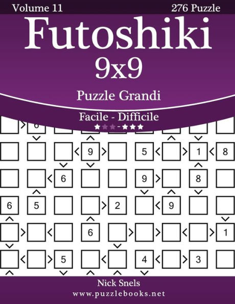 Futoshiki 9x9 Puzzle Grandi - Da Facile a Difficile - Volume 11 - 276 Puzzle