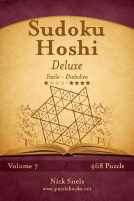 Title: Sudoku Hoshi Deluxe - Da Facile a Diabolico - Volume 7 - 468 Puzzle, Author: Nick Snels