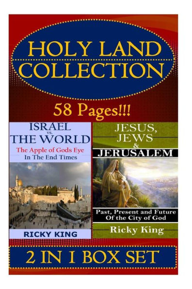 Holy Land Collection: The Apple of God's Eye in the End of Time; and Jesus, Jews & Jerusalem: Past, Present and Future of the City