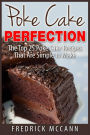 Poke Cake Perfection: The Top 25 Poke Cake Recipes That Are Simple to Make