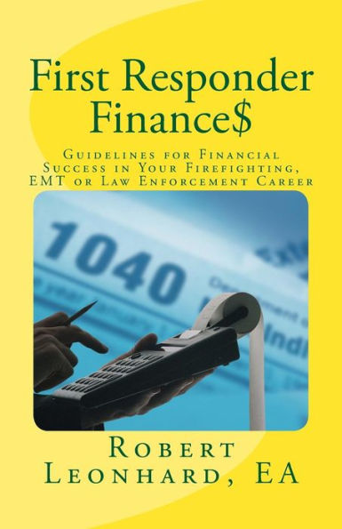 First Responder Finance$: Guidelines for Financial Success in Your Firefighting, EMT or Law Enforcement Career