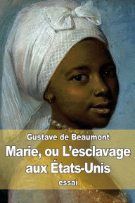 Title: Marie, ou L'esclavage aux ï¿½tats-Unis, Author: Gustave de Beaumont