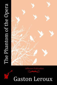 Title: The Phantom of the Opera, Author: Gaston Leroux