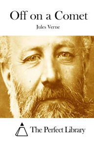 Title: Off on a Comet, Author: Jules Verne