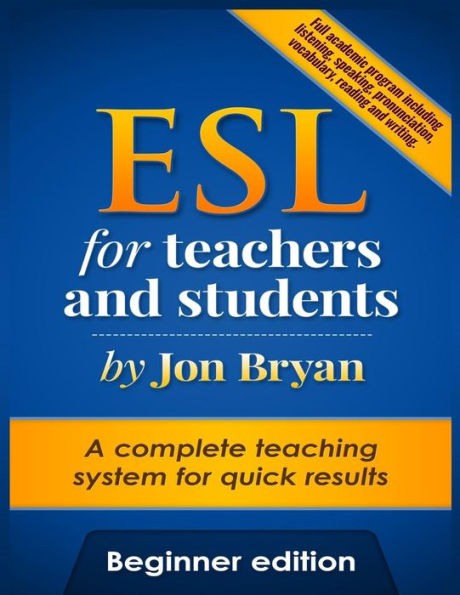 ESL for Teachers and Students Beginner Edition: Includes listening, speaking, reading, writing, pronunciation and vocabulary