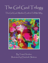 Title: The Girl God Trilogy: The Girl God / Mother Earth / Tell Me Why, Author: Elisabeth Slettnes