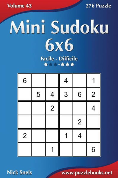Mini Sudoku 6x6 - Da Facile a Difficile - Volume 43 - 276 Puzzle