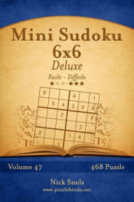 Title: Mini Sudoku 6x6 Deluxe - Da Facile a Difficile - Volume 47 - 468 Puzzle, Author: Nick Snels