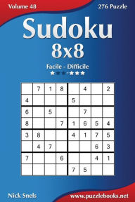 Title: Sudoku 8x8 - Da Facile a Difficile - Volume 48 - 276 Puzzle, Author: Nick Snels