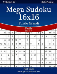 Title: Mega Sudoku 16x16 Puzzle Grandi - Facile - Volume 57 - 276 Puzzle, Author: Nick Snels