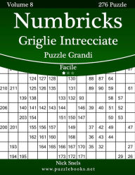 Title: Numbricks Griglie Intrecciate Puzzle Grandi - Facile - Volume 8 - 276 Puzzle, Author: Nick Snels