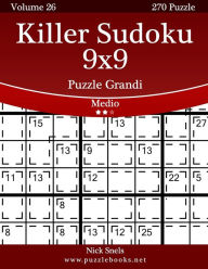 Title: Killer Sudoku 9x9 Puzzle Grandi - Medio - Volume 26 - 270 Puzzle, Author: Nick Snels