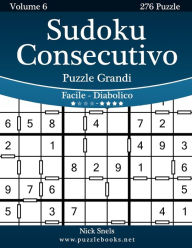 Title: Sudoku Consecutivo Puzzle Grandi - Da Facile a Diabolico - Volume 6 - 276 Puzzle, Author: Nick Snels