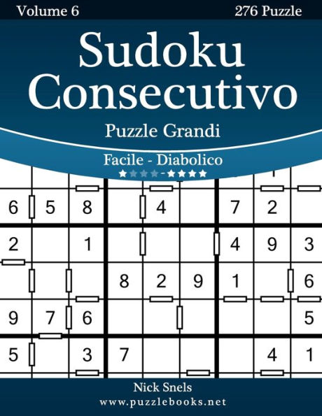 Sudoku Consecutivo Puzzle Grandi - Da Facile a Diabolico - Volume 6 - 276 Puzzle
