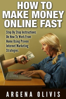 How To Make Money Online Fast Step By Step Instructions On How To - how to make money online fast step by step instructions on how to work from