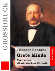 Title: Grete Minde (Großdruck): Nach einer altmärkischen Chronik, Author: Theodor Fontane