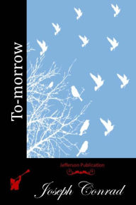 Title: To-morrow, Author: Joseph Conrad