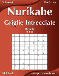 Title: Nurikabe Griglie Intrecciate - Difficile - Volume 4 - 276 Puzzle, Author: Nick Snels