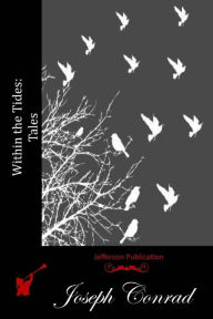 Title: Within the Tides: Tales, Author: Joseph Conrad