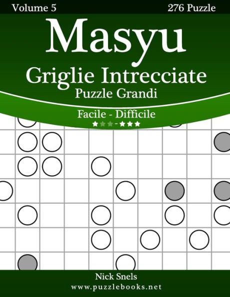 Masyu Griglie Intrecciate Puzzle Grandi - Da Facile a Difficile - Volume 5 - 276 Puzzle