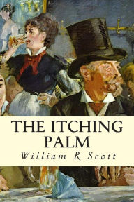 Title: The Itching Palm, Author: William R Scott