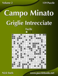 Title: Campo Minato Griglie Intrecciate - Facile - Volume 2 - 159 Puzzle, Author: Nick Snels