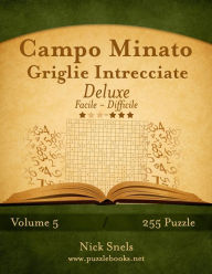 Title: Campo Minato Griglie Intrecciate Deluxe - Da Facile a Difficile - Volume 5 - 255 Puzzle, Author: Nick Snels