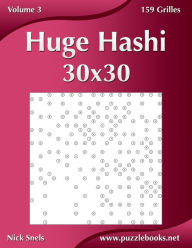 Title: Huge Hashi 30x30 - Volume 3 - 159 Grilles, Author: Nick Snels